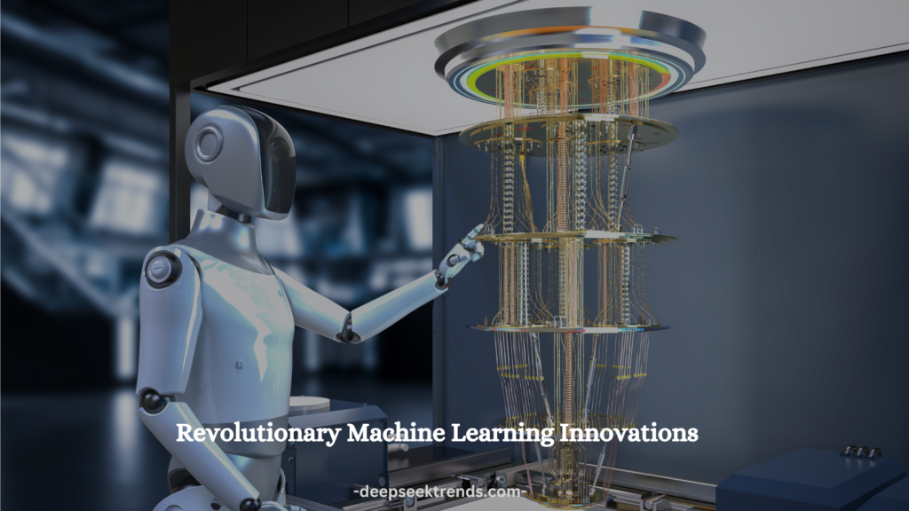 Revolutionary Machine Learning Innovations