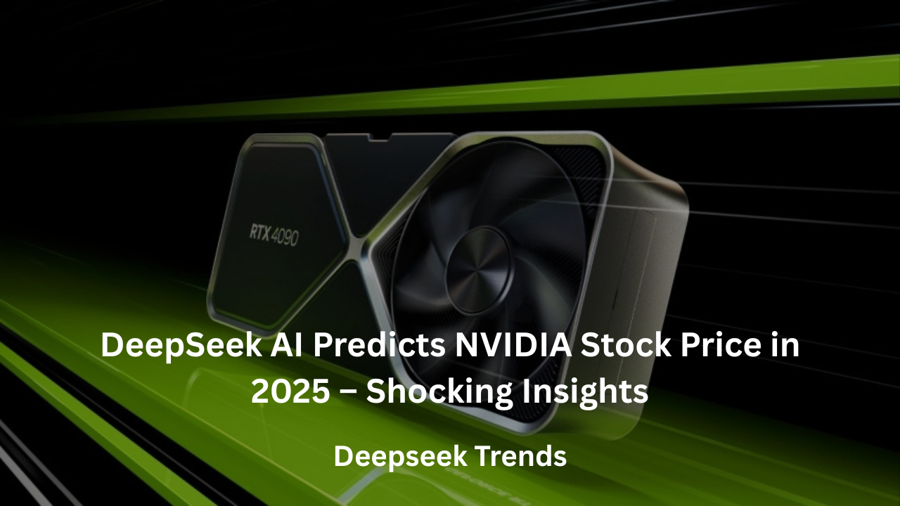 DeepSeek AI Predicts NVIDIA Stock Price in 2025 – Shocking Insights